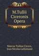 M.Tullii Ciceronis Opera, Marcus Tullius Cicero, Jean Nicolas Lallemand 