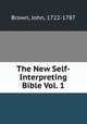 The New Self-Interpreting Bible Vol. 1, Brown, John, 1722-1787 