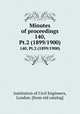 Minutes of proceedings. 140, Pt.2 (1899/1900), Institution of Civil Engineers, London. [from old catalog] 