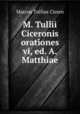 M. Tullii Ciceronis orationes vi, ed. A. Matthiae, Cicero 