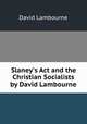 Slaney`s Act and the Christian Socialists by David Lambourne, David Lambourne 