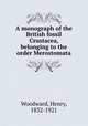 A monograph of the British fossil Crustacea, belonging to the order Merostomata, Woodward, Henry, 1832-1921 