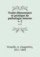 Trait lmentaire et pratique de pathologie interne. v. 2, Grisolle, A. (Augustin), 1811-1869 
