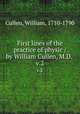 First lines of the practice of physic / by William Cullen, M.D. . v.2, Cullen, William, 1710-1790 