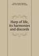 Harp of life, its harmonies and discords, Lofton, George Augustus, 1839-1914. [from old catalog] 