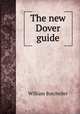 The new Dover guide, William Batcheller 