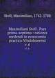 Maximiliani Stoll . Pars prima-septima : rationis medendi in nosocomio practico Vindobonensi. v. 6, Stoll, Maximilian, 1742-1788 
