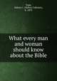 What every man and woman should know about the Bible, Tapp, Sidney C. (Sidney Calhoun), b. 1870 