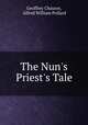 The Nun`s Priest`s Tale, Geoffrey Chaucer, Alfred William Pollard 