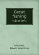 Great fishing stories, Mitchell, Edwin Valentine 