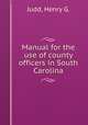 Manual for the use of county officers in South Carolina, Judd, Henry G. 