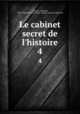 Le cabinet secret de l`histoire. 4, 