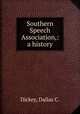 Southern Speech Association,: a history, Dickey, Dallas C. 