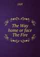 The Way home or face The Fire, JAH 