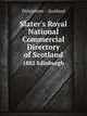 Slater`s Royal National Commercial Directory of Scotland. 1882 Edinburgh, Directories. - Scotland 