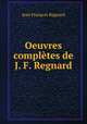 Oeuvres compltes de J. F. Regnard, 