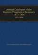 Annual Catalogue of the Western Theological Seminary. 1873-1896, Western Theological Seminary of the Presbyterian Church 