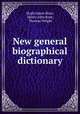 New general biographical dictionary, Hugh James Rose, Henry John Rose, Thomas Wright 
