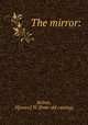 The mirror:, Bolton, H[orace] W. [from old catalog] 