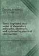 Truth displayed: in a series of elementary principles, illustrated and enforced by practical observations, Osborn, Benjamin, 1751-1818 