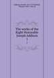 The works of the Right Honorable Joseph Addison. 1, Addison, Joseph, 1672-1719,Tickell, Thomas 1685-1740, ed 
