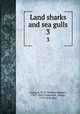 Land sharks and sea gulls. 3, Glascock, W. N. (William Nugent), 1787?-1847,Cruikshank, George, 1792-1878, illus 