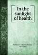 In the sunlight of health, Patterson, Charles Brodie, 1854-1917 