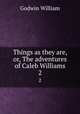 Things as they are, or, The adventures of Caleb Williams. 2, Godwin William 