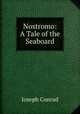 Nostromo: A Tale of the Seaboard, Joseph Conrad 