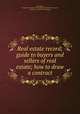 Real estate record; guide to buyers and sellers of real estate; how to draw a contract, Van Siclen, George West. [from old catalog],New York (State) Laws, statutes, etc. [from old catalog] 