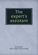 The expert`s assistant, Knowlton, Ben S. [from old catalog] 