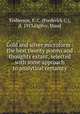 Gold and silver microform : the best twenty poems and thoughts extant, selected with some approach to analytical certainty, Emberson, F. C. (Frederick C.), d. 1913,Ogilvy, Maud 