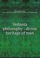 Vedanta philosophy : divine heritage of man, Abhedananda, Swami, 1866-1939,Harry Houdini Collection (Library of Congress) DLC 