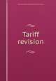 Tariff revision, American Academy of Political and Social Science 