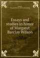 Essays and studies in honor of Margaret Barclay Wilson, Wilson, Margaret Barclay. [from old catalog] 