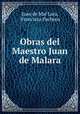 Obras del Maestro Juan de Malara., Juan de Mal Lara, Francisco Pacheco 