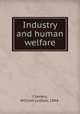 Industry and human welfare, Chenery, William Ludlow, 1884- 