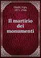 Il martirio dei monumenti, Ojetti, Ugo, 1871-1946 