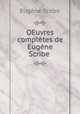 OEuvres compltes de Eugne Scribe ., 