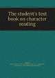 The student`s text book on character reading, English, Minnie (Ghent) "Mrs. V. P. English." [from old catalog],Scott, Alexander C., [from old catalog] joint author 