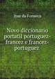 Novo diccionario portatil portuguez-francez e francez-portuguez ., Jose da Fonseca 