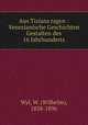 Aus Tizians tagen : Venezianische Geschichten & Gestalten des 16 Jahrhunderts, Wyl, W. (Wilhelm), 1838-1896 