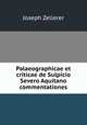 Palaeographicae et criticae de Sulpicio Severo Aquitano commentationes, Joseph Zellerer 