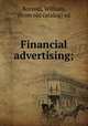 Financial advertising;, Borsodi, William, [from old catalog] ed 