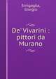 De` Vivarini : pittori da Murano, Sinigaglia, Giorgio 