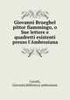 Giovanni Brueghel pittor fiammingo, o Sue lettere e quadretti esistenti presso l`Ambrosiana, Crivelli, Giovanni,Biblioteca ambrosiana 