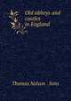Old abbeys and castles in England, Thomas Nelson & Sons 