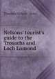 Nelsons` tourist`s guide to the Trosachs and Loch Lomond, Thomas Nelson & Sons 