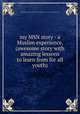 my MSN story - a Muslim experience. (awesome story with amazing lessons to learn from for all youth), myMSNstory; linguisticmiracle.com; idawah.com; salaf-stories.blogspot.com 