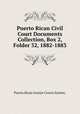 Puerto Rican Civil Court Documents Collection, Box 2, Folder 32, 1882-1883., Puerto Rican Insular Courts System. 